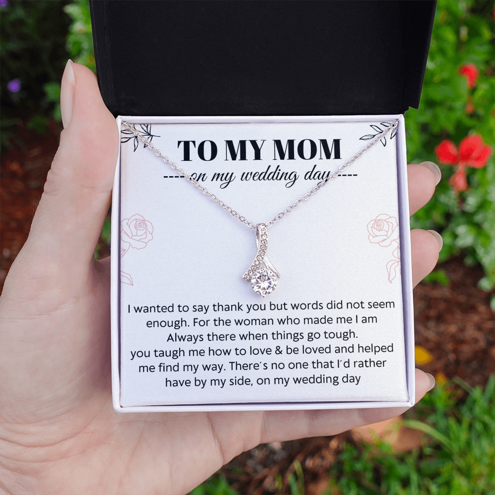 To My Mom - My wedding day -  Alluring Beauty necklace