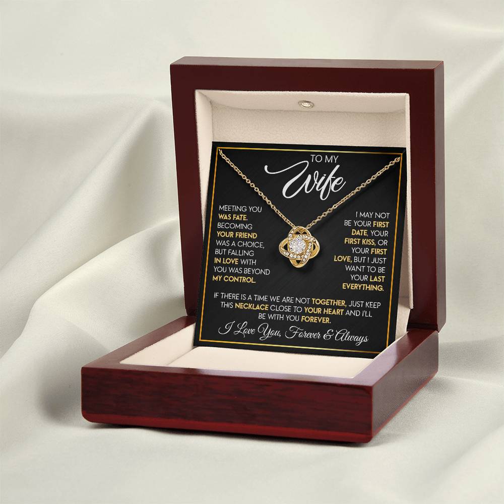 To My Wife "I Want To Be Your Last Everything" Love Knot Necklace