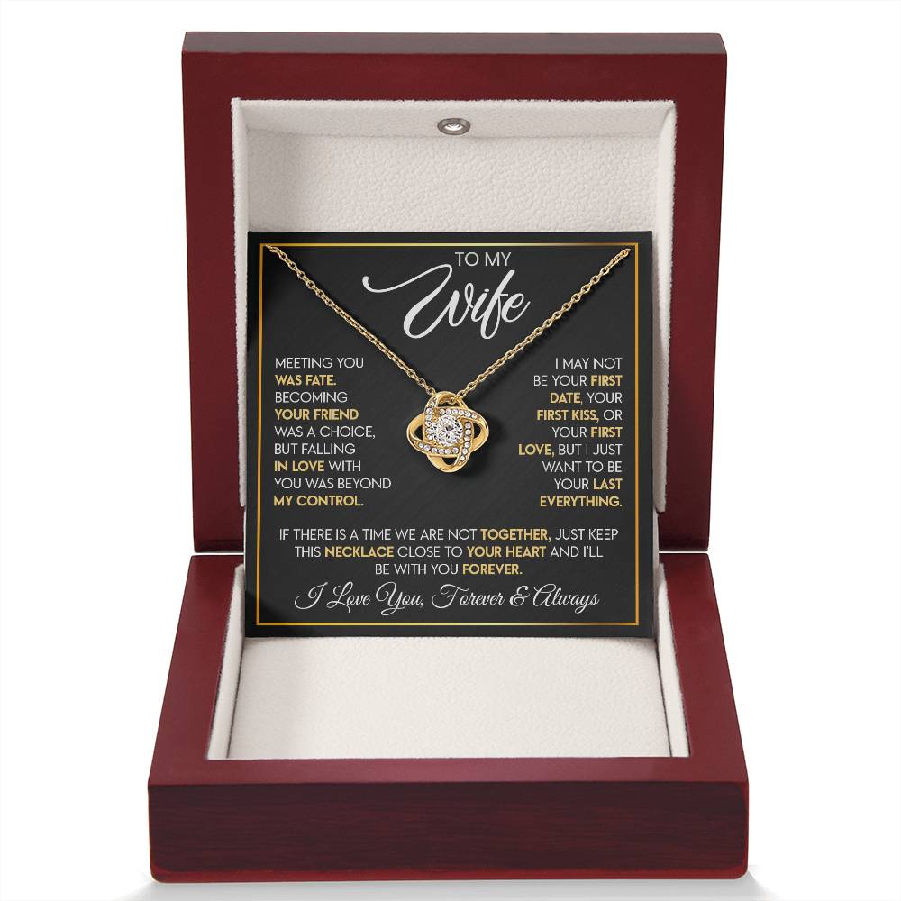 To My Wife "I Want To Be Your Last Everything" Love Knot Necklace