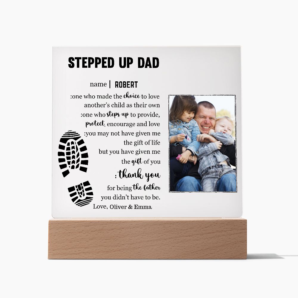 To My Stepped Up Dad - Life Gave me the Gift of You - Acrylic Plaque