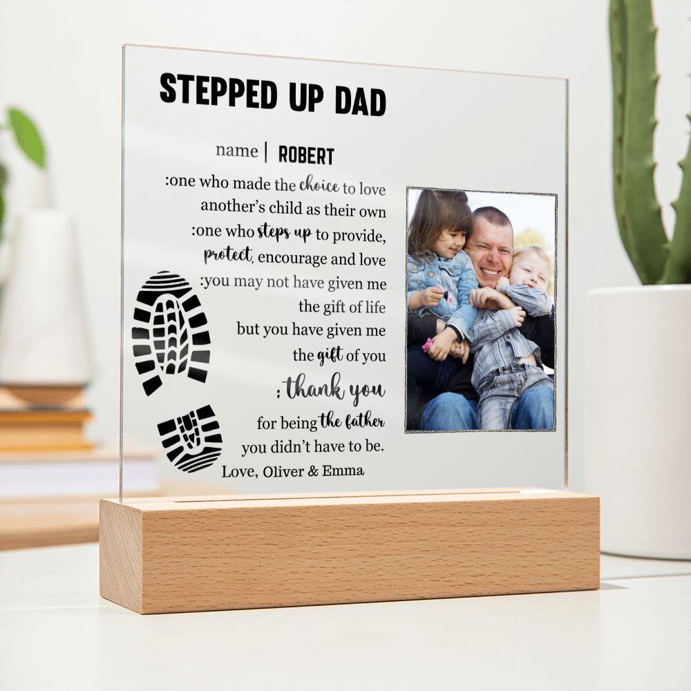 To My Stepped Up Dad - Life Gave me the Gift of You - Acrylic Plaque