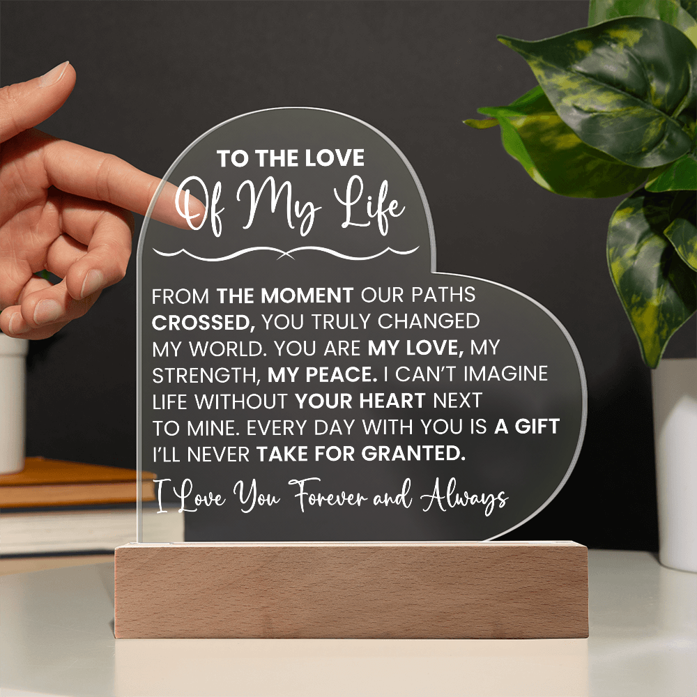 Heart Acrylic Plaque - To The Love Of My Life