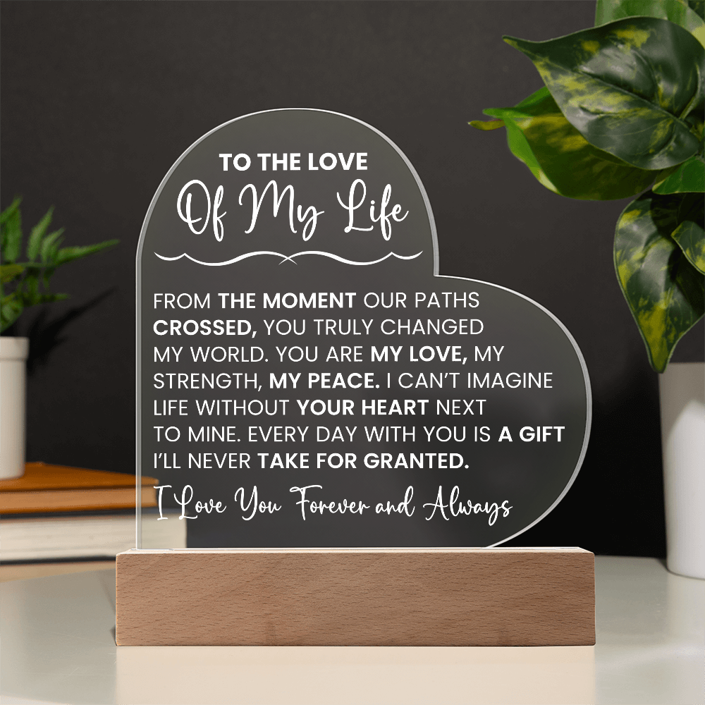 Heart Acrylic Plaque - To The Love Of My Life