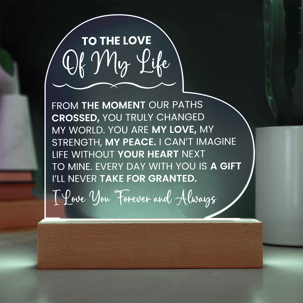 Heart Acrylic Plaque - To The Love Of My Life