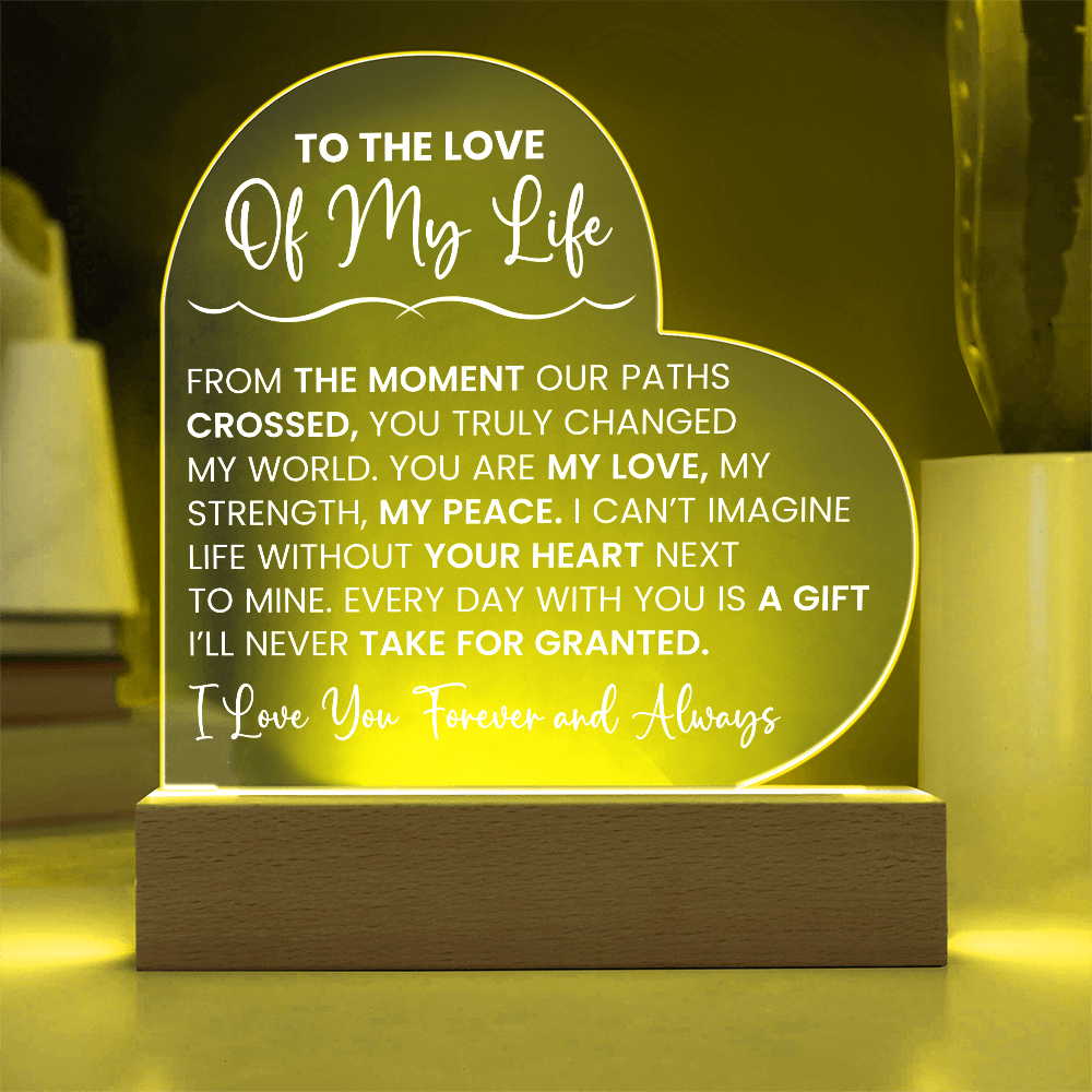Heart Acrylic Plaque - To The Love Of My Life