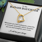 To my Badass Daughter / I will always love you / Necklace